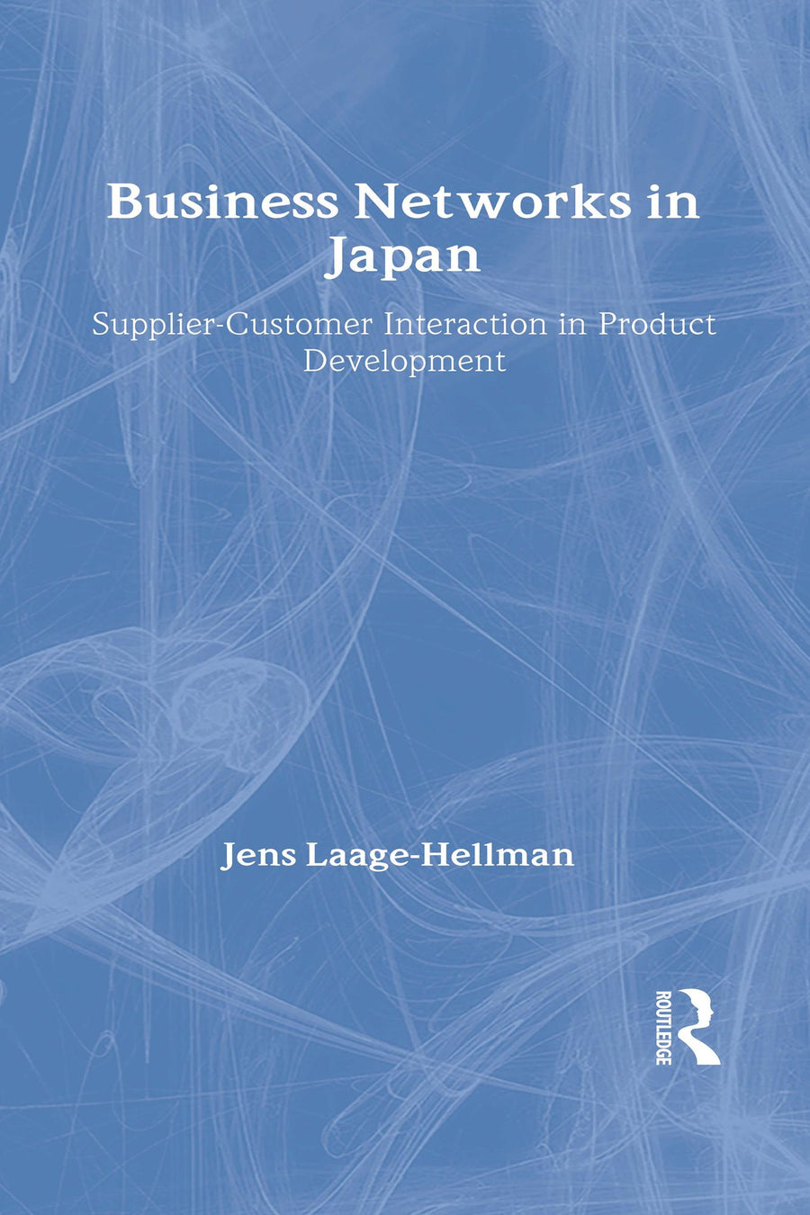 Business Networks in Japan: Supplier-Customer Interaction in Product Development