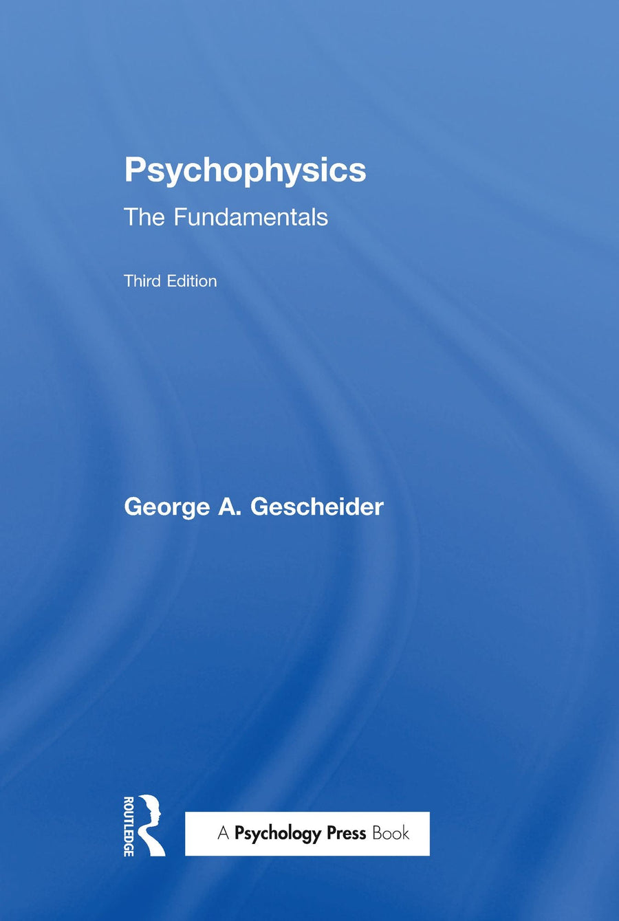 Psychophysics: The Fundamentals
