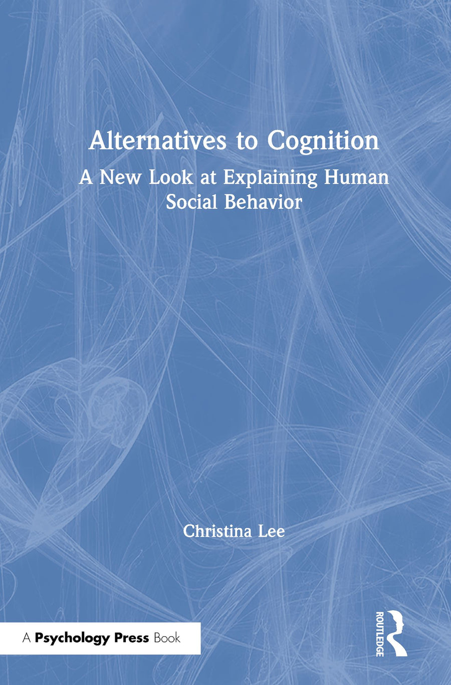 Alternatives to Cognition: A New Look at Explaining Human Social Behavior
