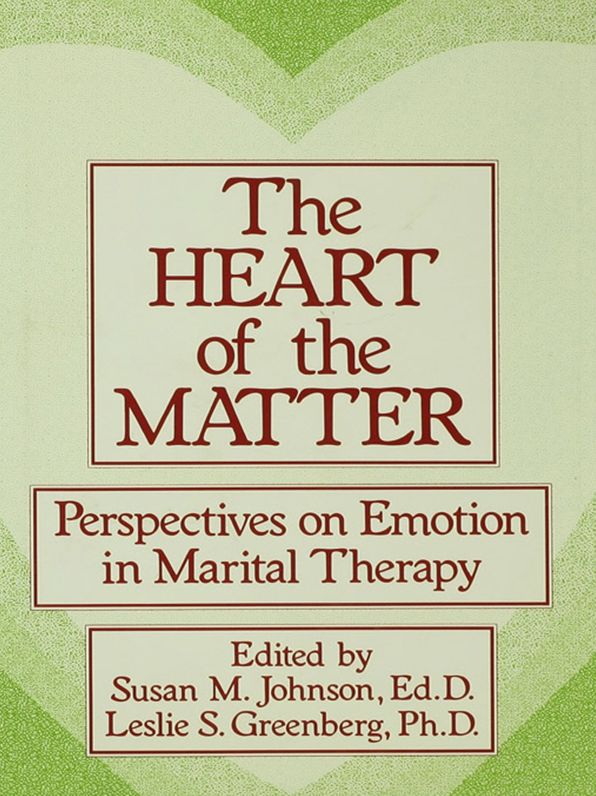 The Heart Of The Matter: Perspectives On Emotion In Marital: Perspectives On Emotion In Marital Therapy