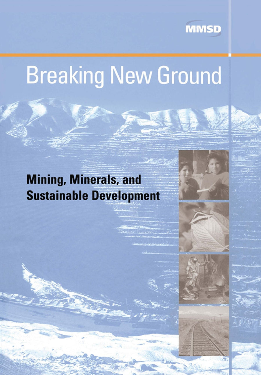 Breaking New Ground: Mining, Minerals and Sustainable Development