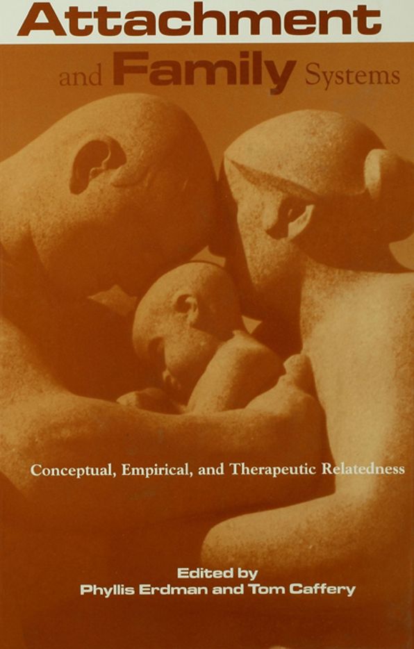 Attachment and Family Systems: Conceptual, Empirical and Therapeutic Relatedness