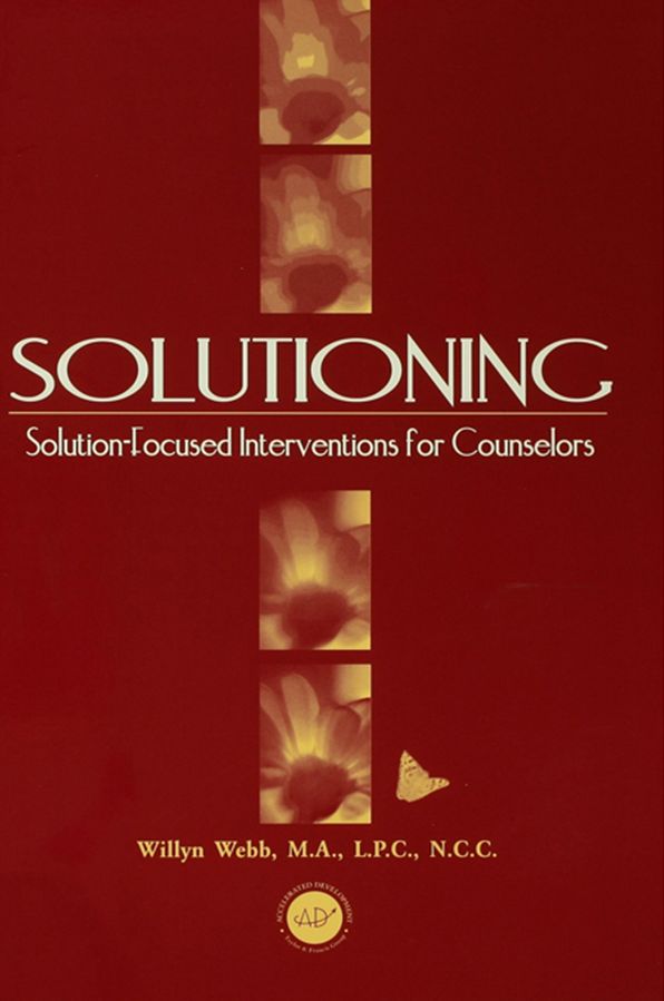 Solutioning.: Solution-Focused Intervention for Counselors