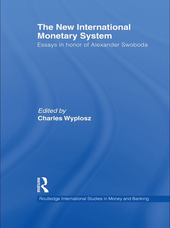 The New International Monetary System: Essays in Honor of Alexander Swoboda