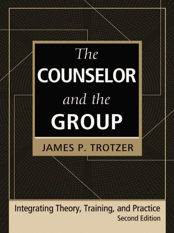 The Counselor and the Group, fourth edition: Integrating Theory, Training, and Practice