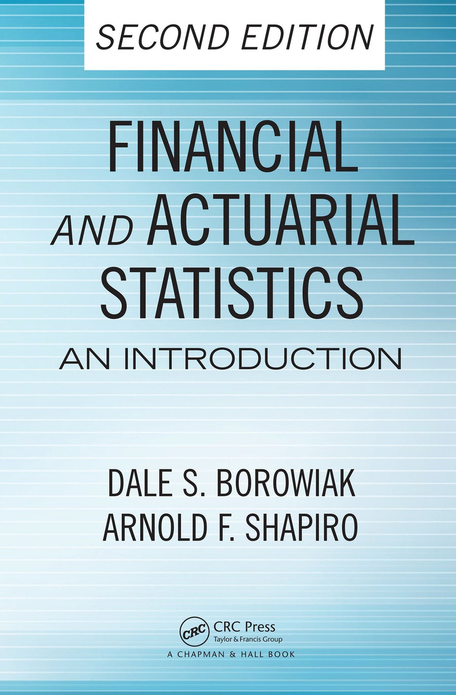 Financial and Actuarial Statistics: An Introduction, Second Edition