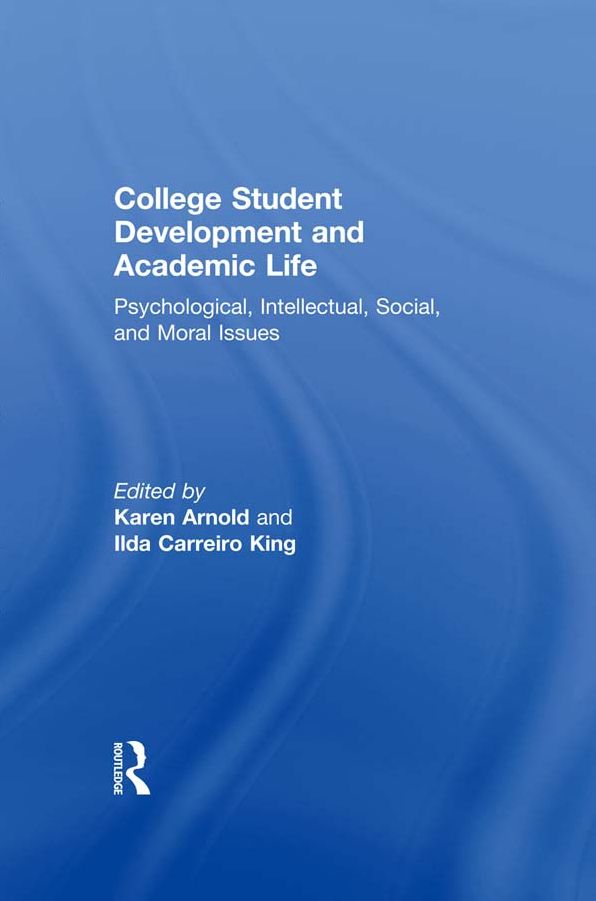 College Student Development and Academic Life: Psychological, Intellectual, Social and Moral Issues