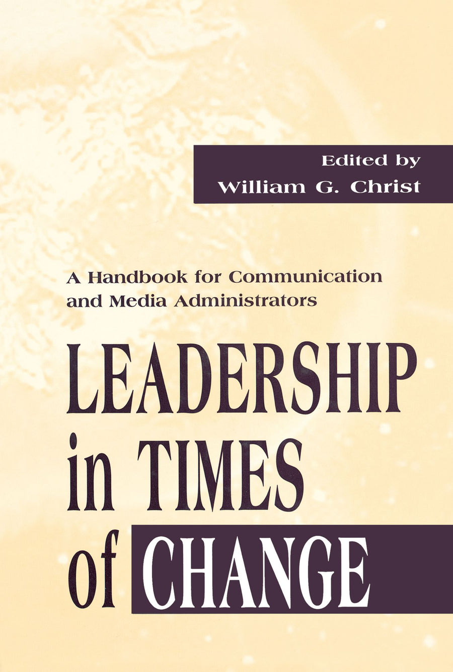 Leadership in Times of Change: A Handbook for Communication and Media Administrators