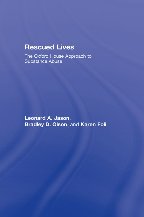 Rescued Lives: The Oxford House Approach to Substance Abuse
