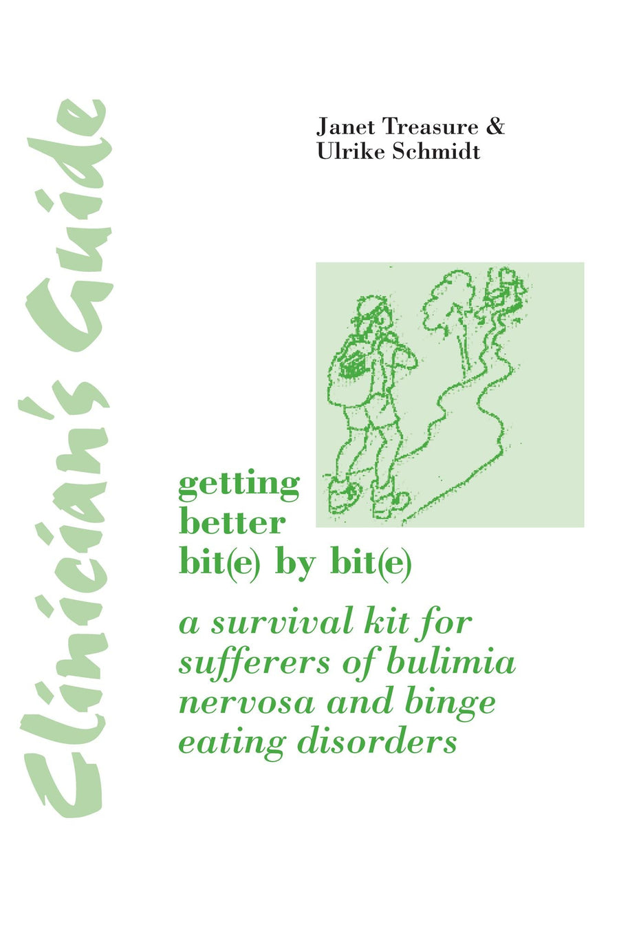 Clinician's Guide: Getting Better Bit(e) by Bit(e): A Survival Kit for Sufferers of Bulimia Nervosa and Binge Eating Disorders