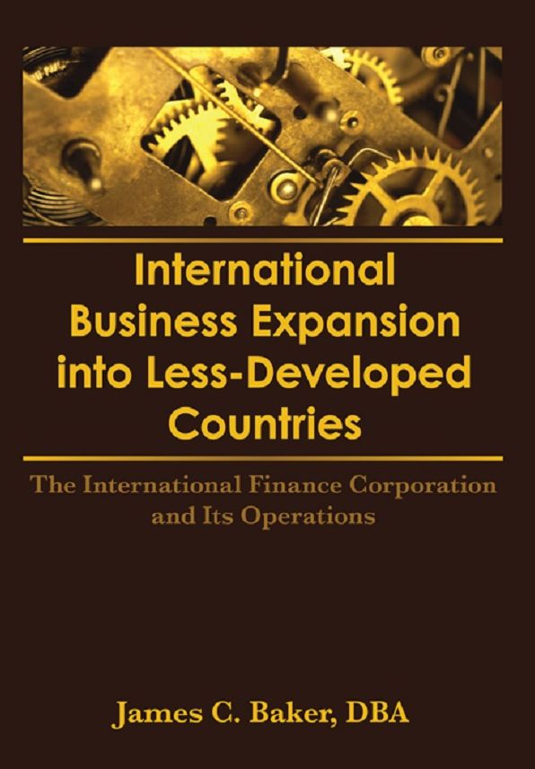 International Business Expansion Into Less-Developed Countries: The International Finance Corporation and Its Operations
