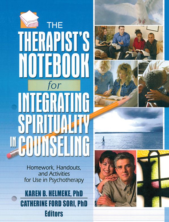 The Therapist's Notbook for Integrating Spirituality in Counseling I: Homework, Handouts, and Activities for Use in Psychotherapy