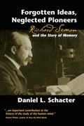 Forgotten Ideas, Neglected Pioneers: Richard Semon and the Story of Memory