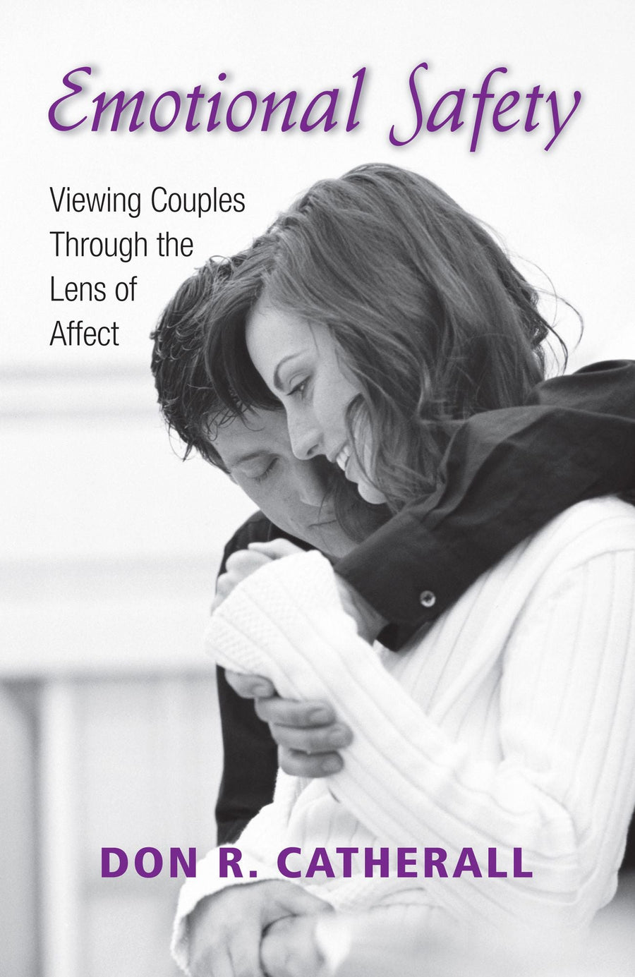 Emotional Safety: Viewing Couples Through the Lens of Affect