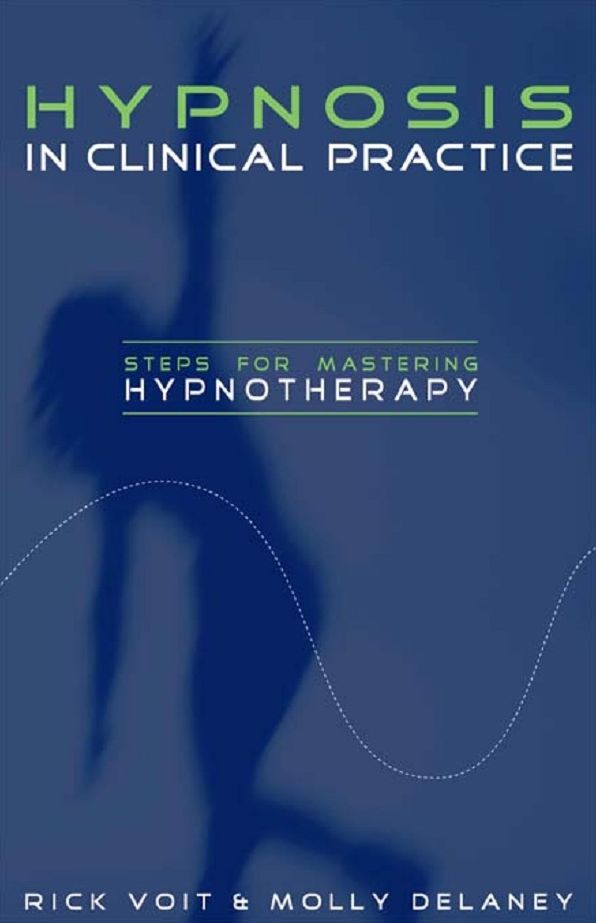 Hypnosis in Clinical Practice: Steps for Mastering Hypnotherapy