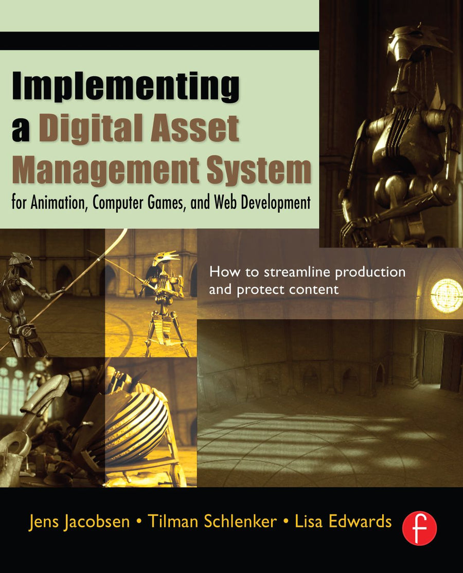 Implementing a Dgtl Asset Management System: For Animation, Computer Games, and Web Development