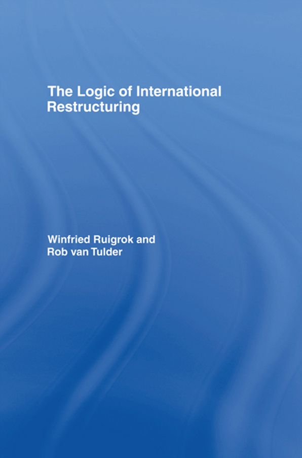 The Logic of International Restructuring: The Management of Dependencies in Rival Industrial Complexes