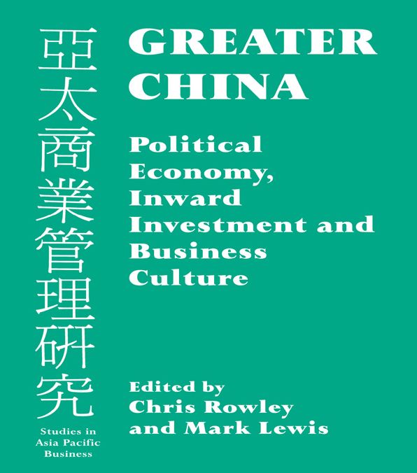 Greater China: Political Economy, Inward Investment and Business Culture