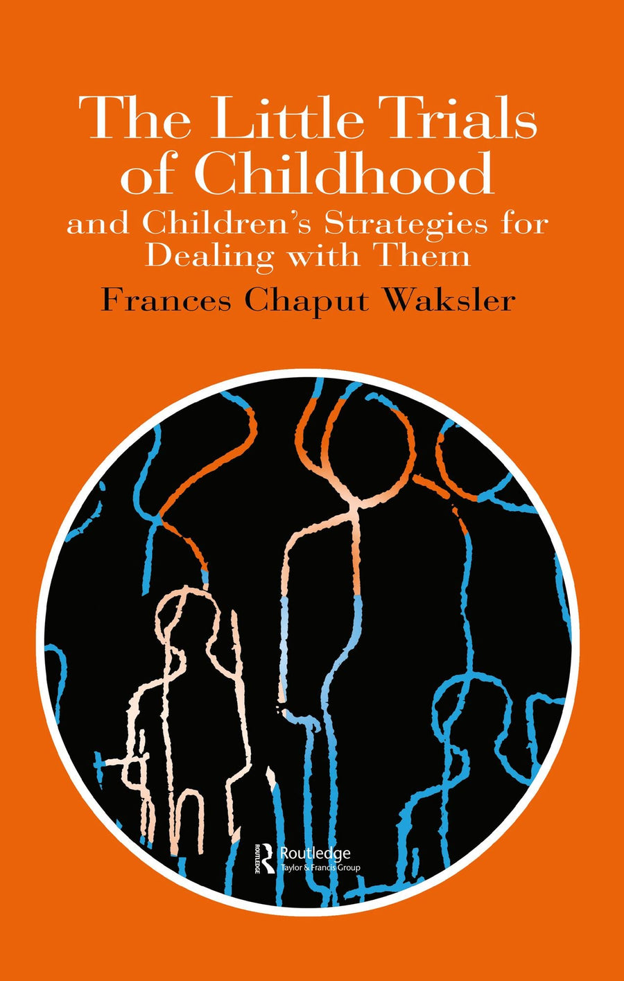 The Little Trials Of Childhood: And Children's Strategies For Dealing With Them