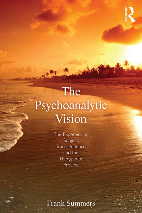 The Psychoanalytic Vision: The Experiencing Subject, Transcendence, and the Therapeutic Process
