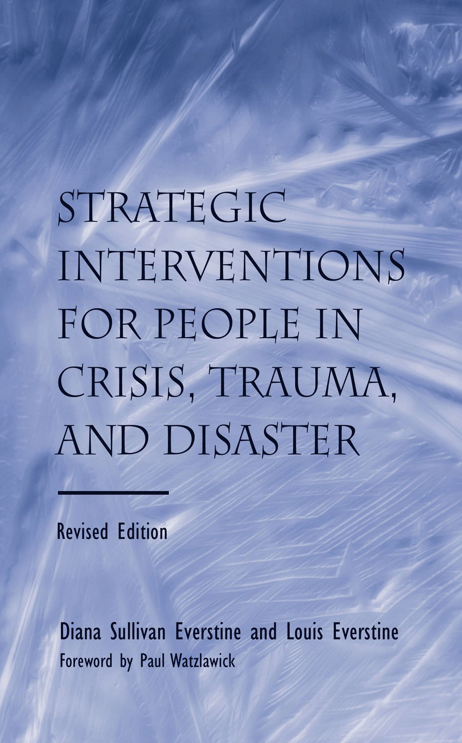 Strategic Interventions for People in Crisis, Trauma, and Disaster: Revised Edition