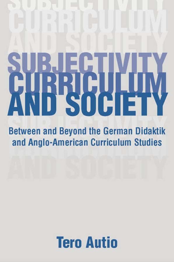 Subjectivity, Curriculum, and Society: Between and Beyond the German Didaktik and Anglo-American Curriculum Studies