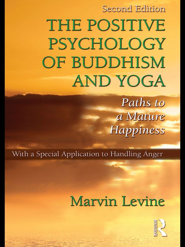 The Positive Psychology of Buddhism and Yoga: Paths to A Mature Happiness