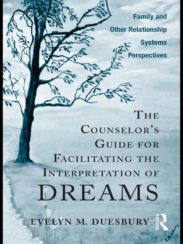 The Counselor's Guide for Facilitating the Interpretation of Dreams: Family and Other Relationship Systems Perspectives