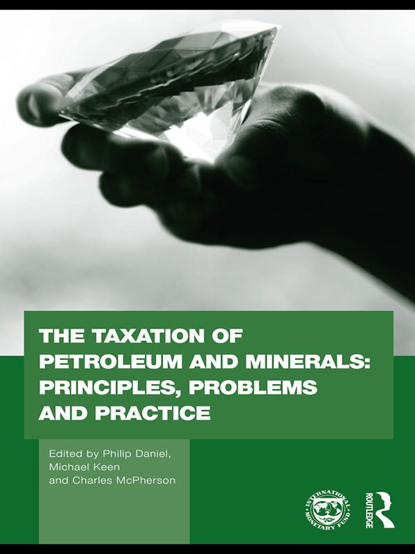 The Taxation of Petroleum and Minerals: Principles, Problems and Practice