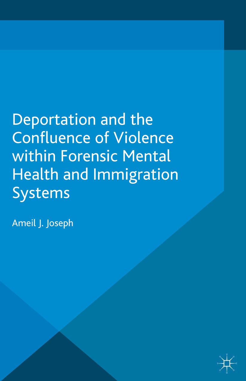 Deportation and the Confluence of Violence within Forensic Mental Health and Immigration Systems