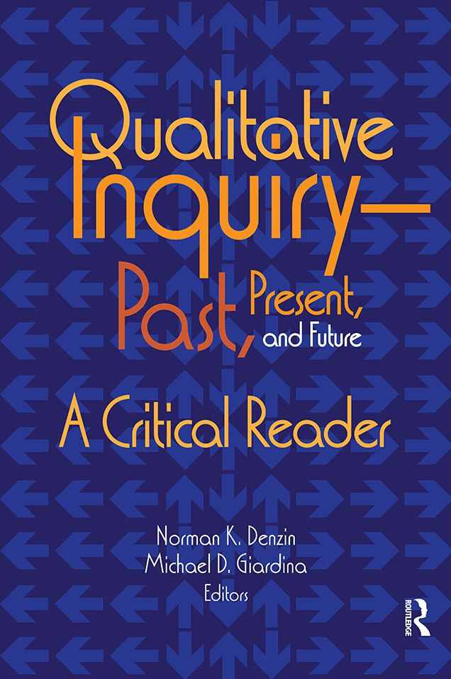 Qualitative Inquiry-Past, Present, and Future: A Critical Reader