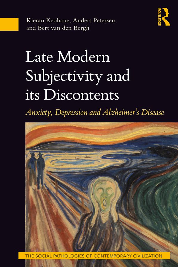 Late Modern Subjectivity and its Discontents: Anxiety, Depression and Alzheimer's Disease