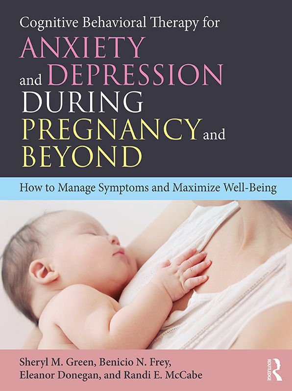 Cognitive Behavioral Therapy for Anxiety and Depression During Pregnancy and Beyond: How to Manage Symptoms and Maximize Well-Being