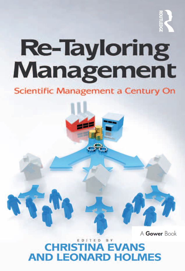 Re-Tayloring Management: Scientific Management a Century On