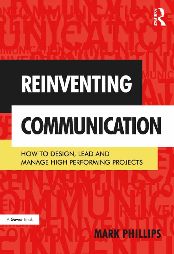 Reinventing Communication: How to Design, Lead and Manage High Performing Projects