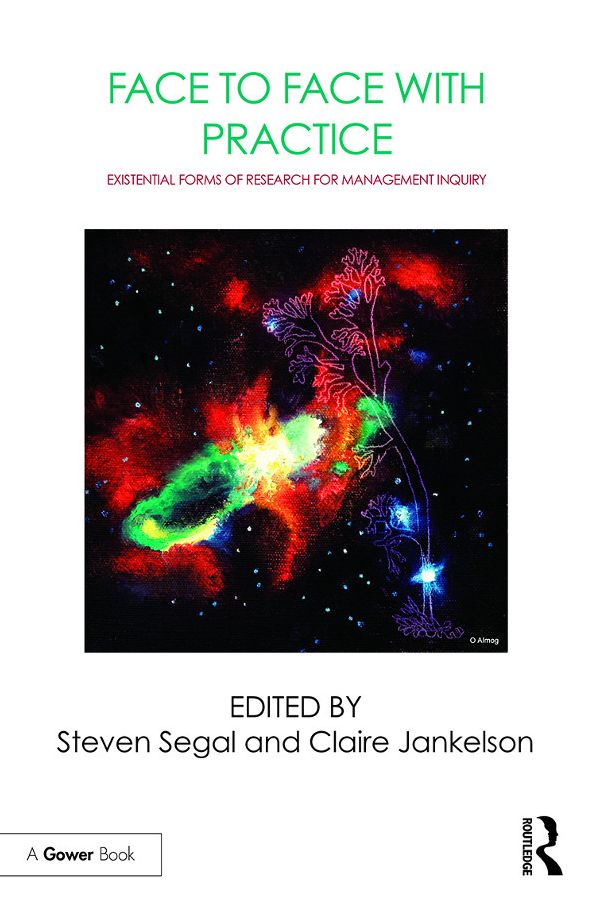 Face to Face with Practice: Existential Forms of Research for Management Inquiry