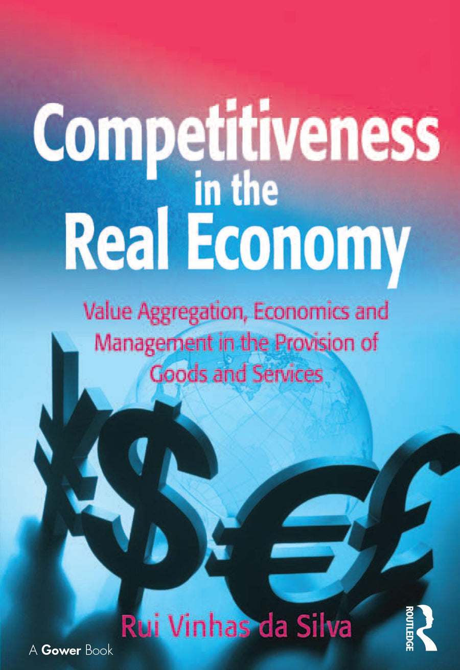 Competitiveness in the Real Economy: Value Aggregation, Economics and Management in the Provision of Goods and Services
