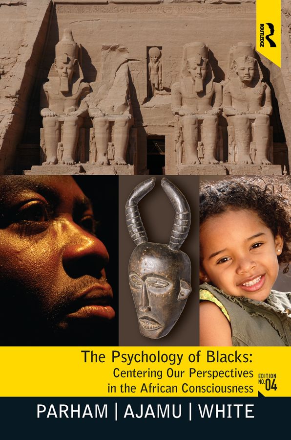 Psychology of Blacks: Centering Our Perspectives in the African Consciousness
