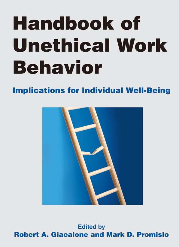 Handbook of Unethical Work Behavior:: Implications for Individual Well-Being