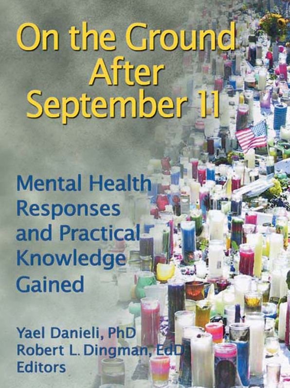 On the Ground After September 11: Mental Health Responses and Practical Knowledge Gained