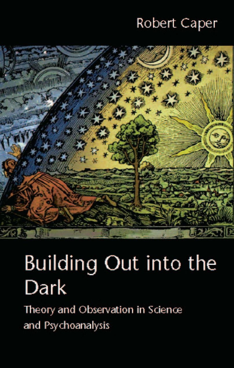 Building Out into the Dark: Theory and Observation in Science and Psychoanalysis
