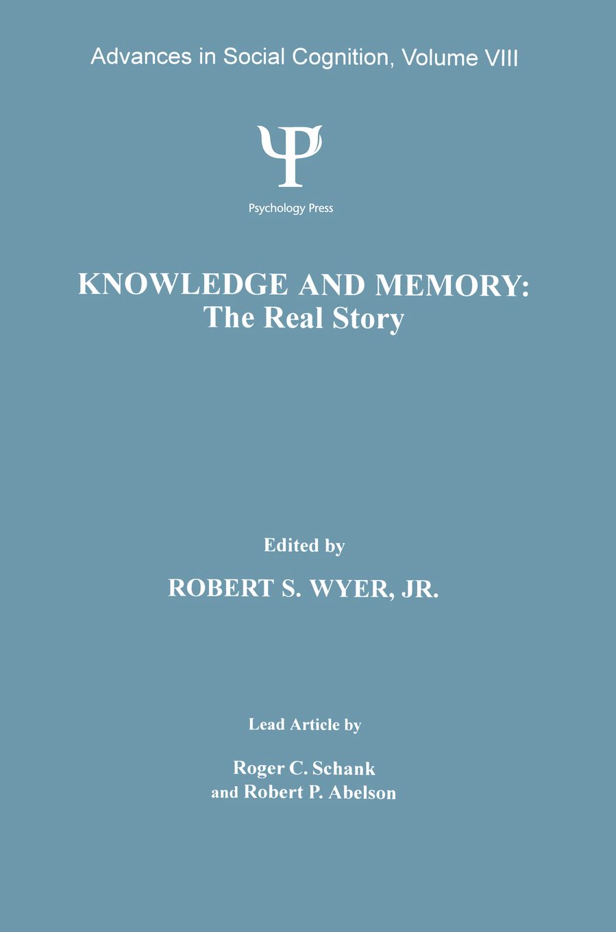 Knowledge and Memory: the Real Story: Advances in Social Cognition, Volume VIII