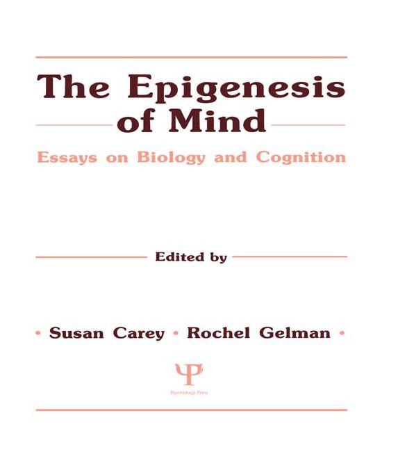 The Epigenesis of Mind: Essays on Biology and Cognition