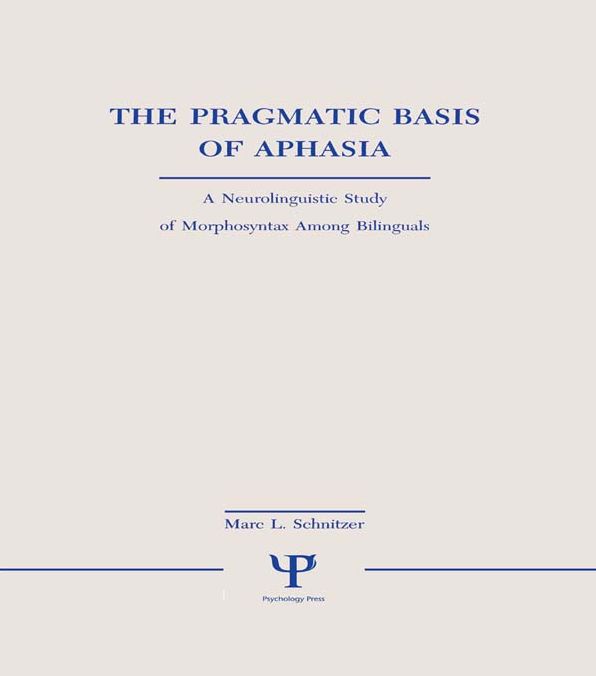 The Pragmatic Basis of Aphasia: A Neurolinguistic Study of Morphosyntax Among Bilinguals