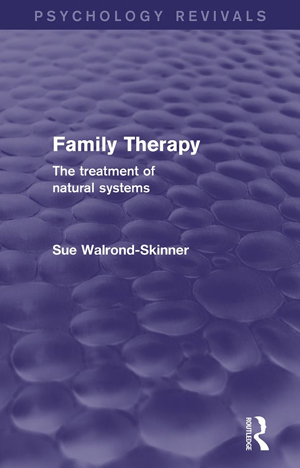 Family Therapy (Psychology Revivals): The Treatment of Natural Systems