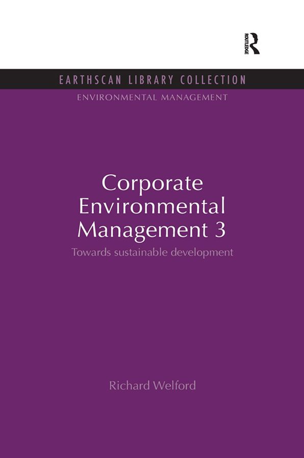 Corporate Environmental Management 3: Towards Sustainable Development