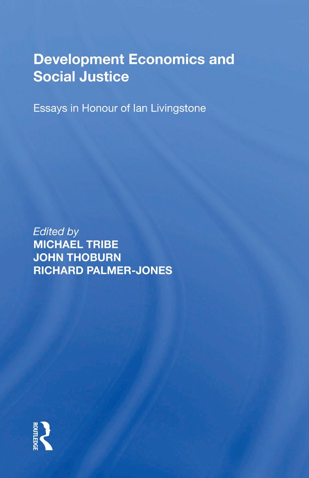 Development Economics and Social Justice: Essays in Honour of Ian Livingstone