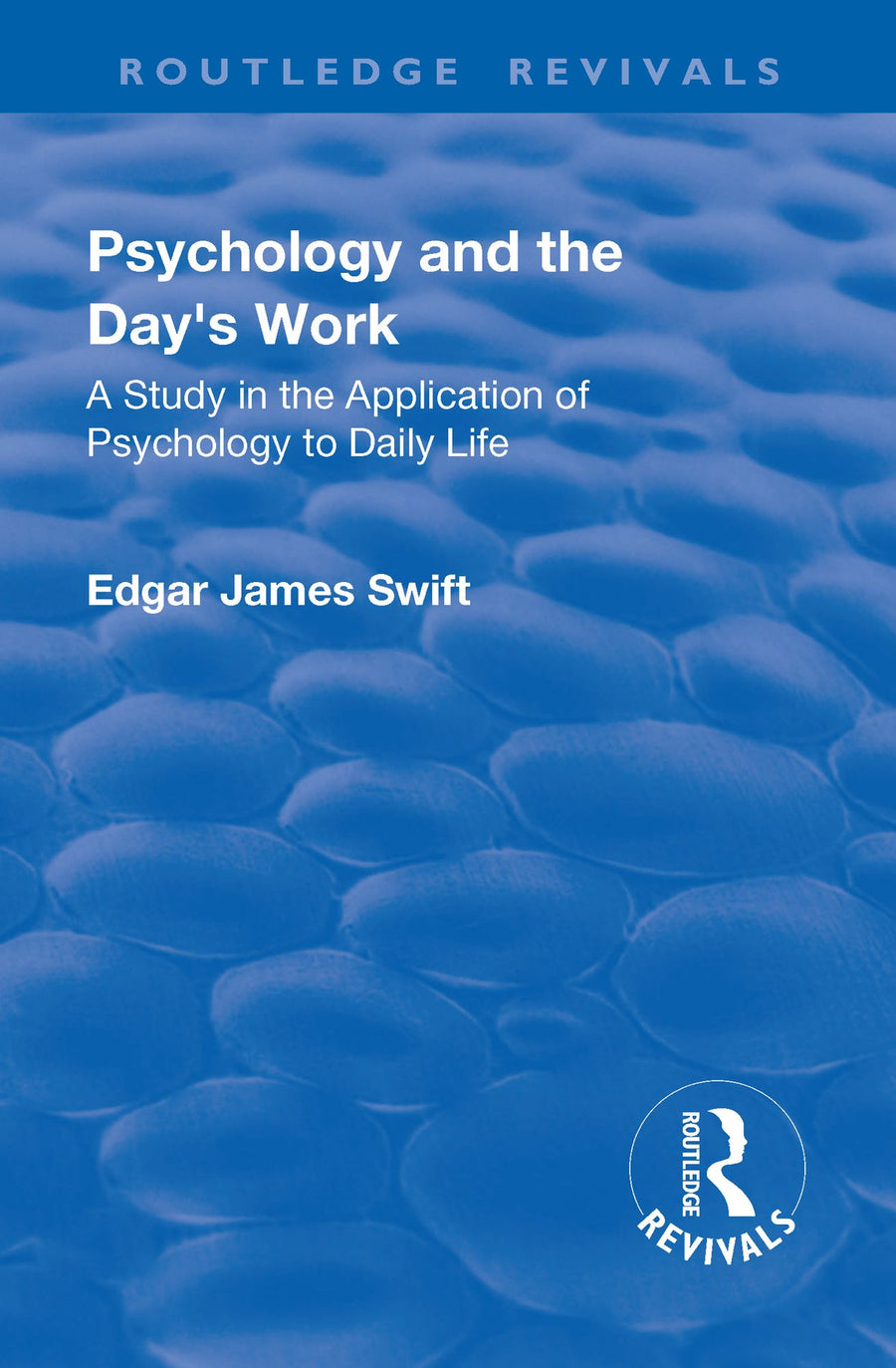 Revival: Psychology and the Day's Work (1918): A Study in Application of Psychology to Daily Life