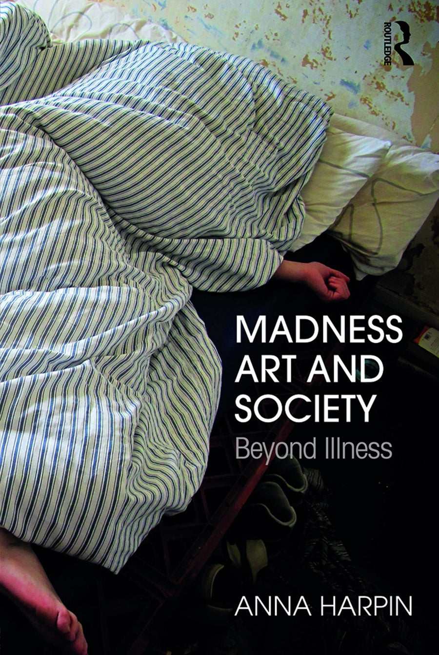 Madness, Art, and Society: Beyond Illness