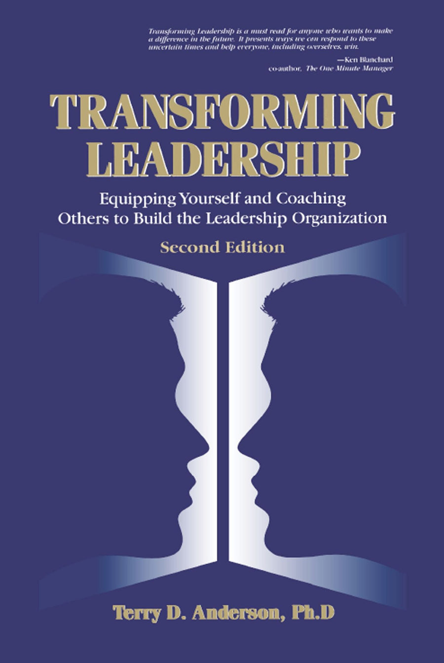 Transforming Leadership: Equipping Yourself and Coaching Others to Build the Leadership Organization, Second Edition